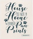 House is not a Home without Paw Prints